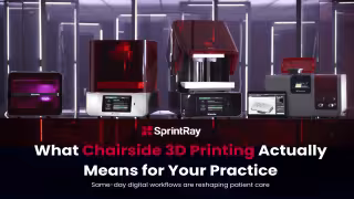 How Chairside 3D Printing with SprintRay Rewrites the Economics of Restorative Dentistry