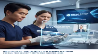 New Dental Anesthetics Webinar Highlights Strategic Advantages of Buffering Techniques