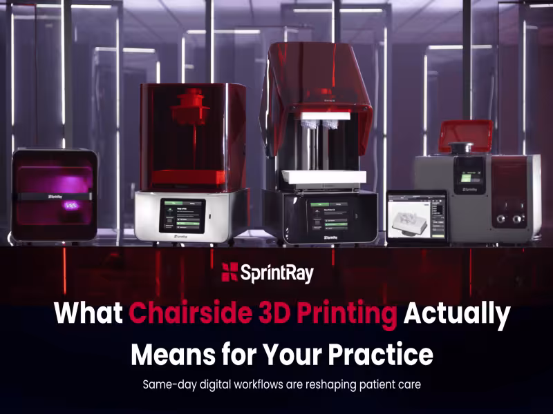 How Chairside 3D Printing with SprintRay Rewrites the Economics of Restorative Dentistry